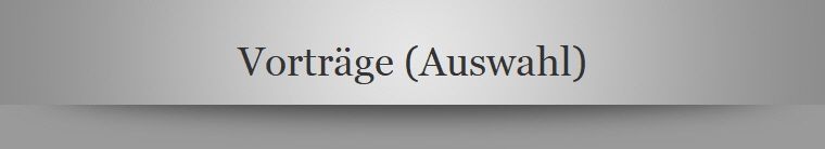 Vortr�ge (Auswahl)